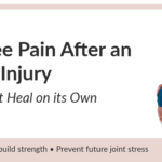 Why Knee Pain After an Injury May Not Heal on Its Own